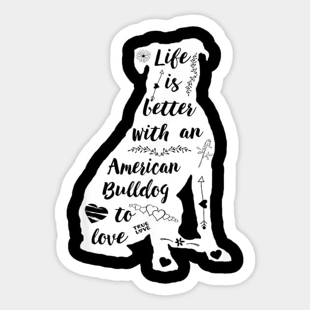 Life Is Better With An American Bulldog To Love Sticker by Xamgi